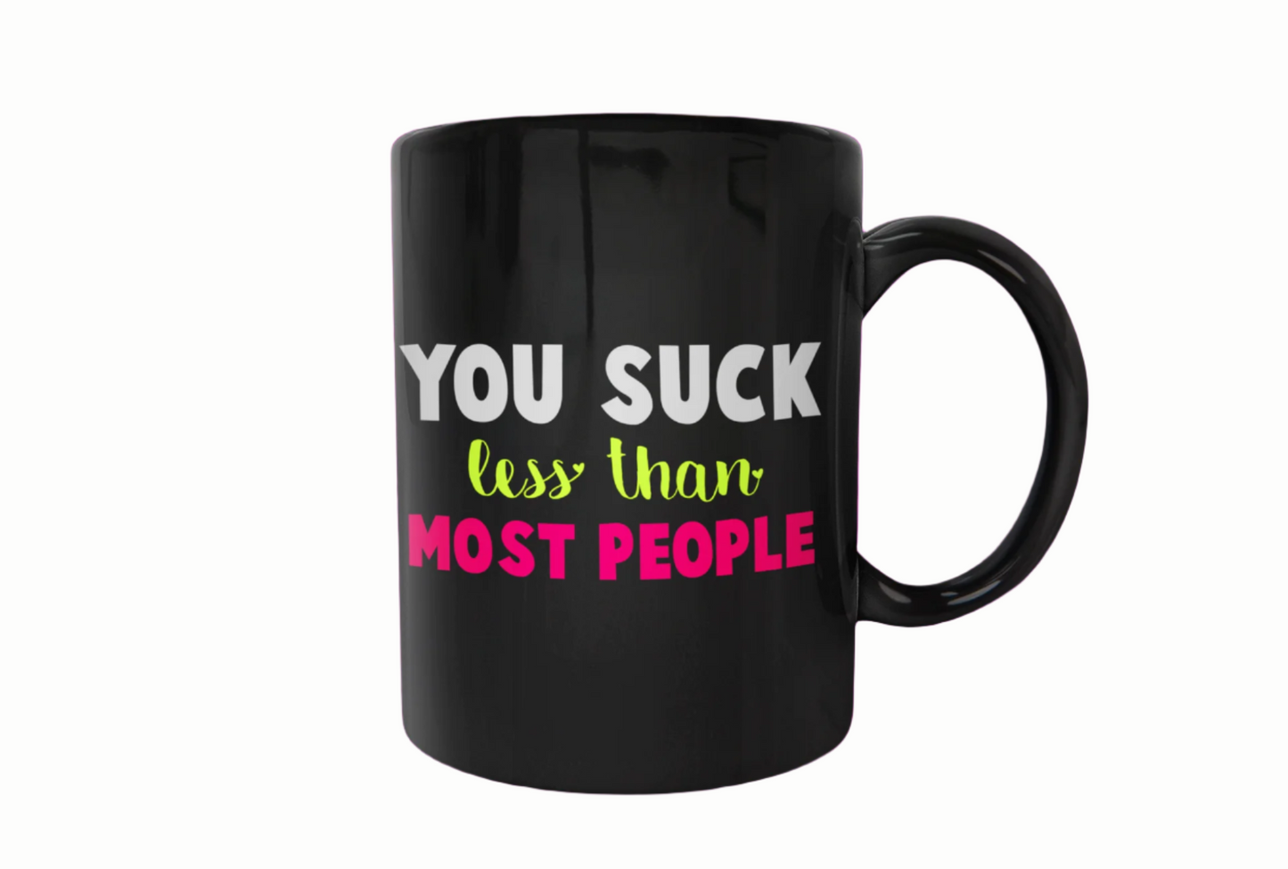 Coffee Mug "You suck less than most people"
